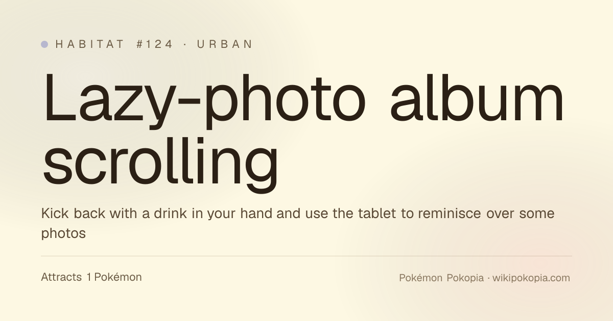 Lazy-photo album scrolling Habitat — Pokémon Attracted & Build Guide ...